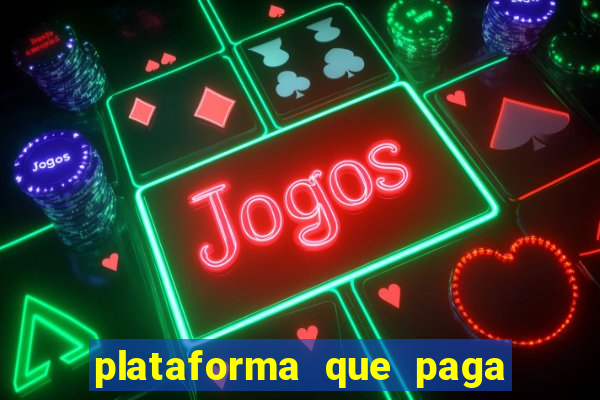 plataforma que paga bem fortune tiger