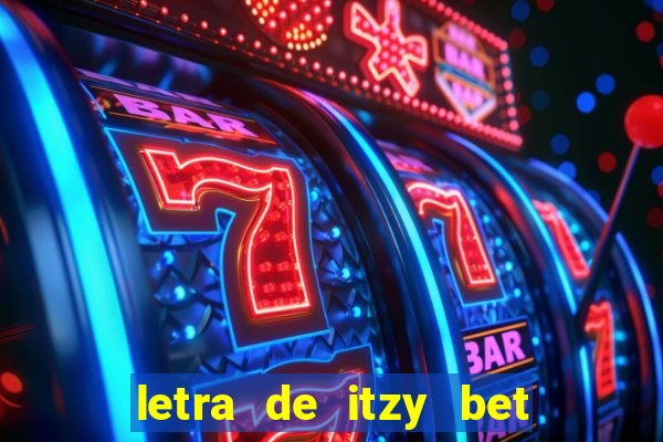 letra de itzy bet on me