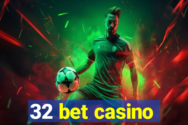 32 bet casino