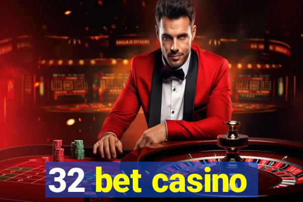 32 bet casino