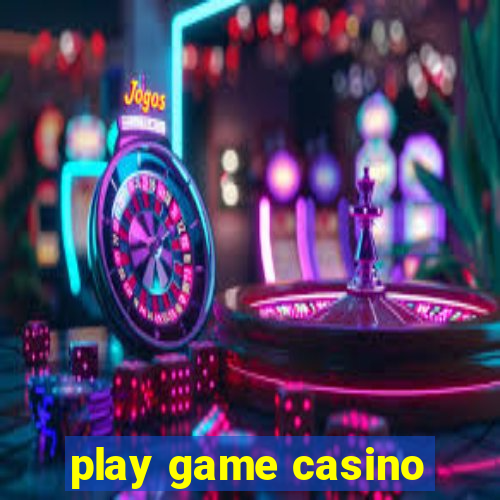 play game casino