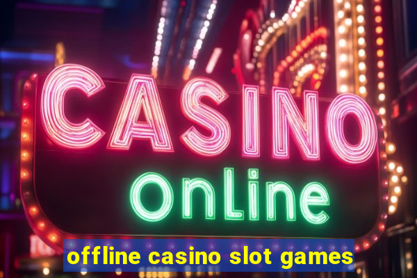 offline casino slot games