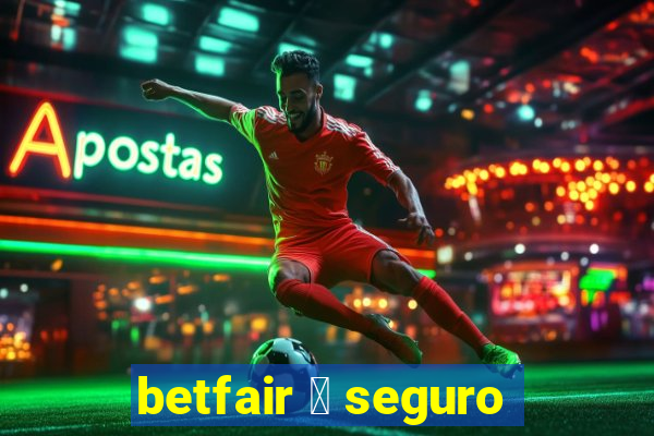 betfair 茅 seguro