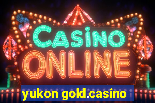 yukon gold.casino