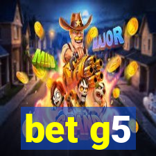 bet g5