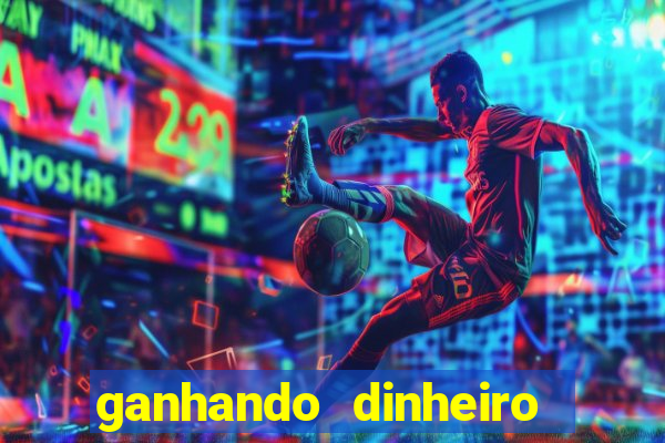 ganhando dinheiro agora bbrbet