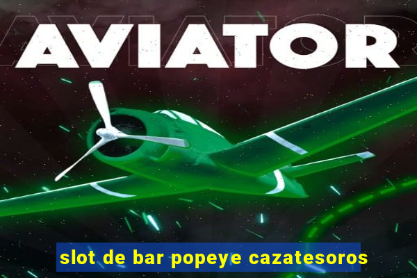 slot de bar popeye cazatesoros