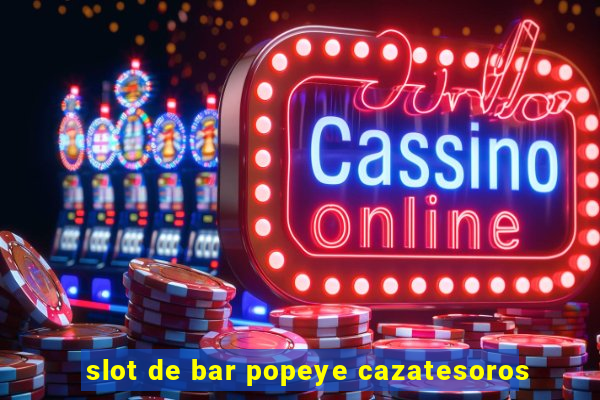 slot de bar popeye cazatesoros