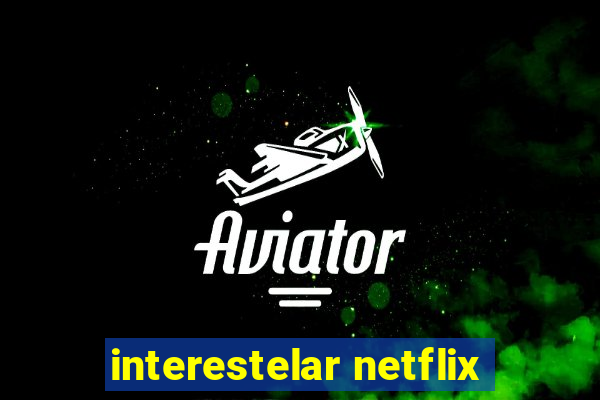 interestelar netflix