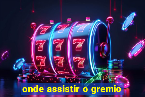 onde assistir o gremio