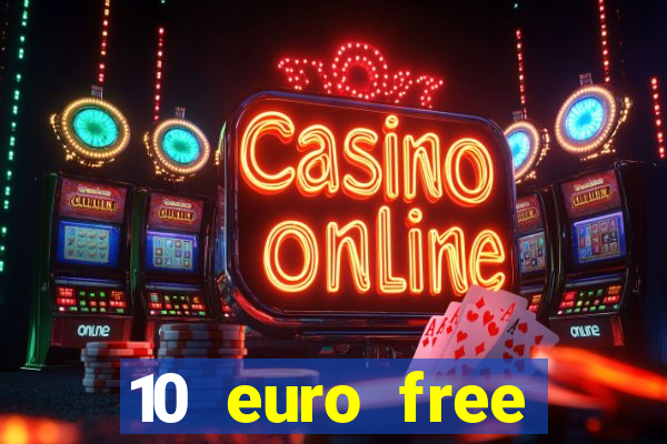 10 euro free casino no deposit