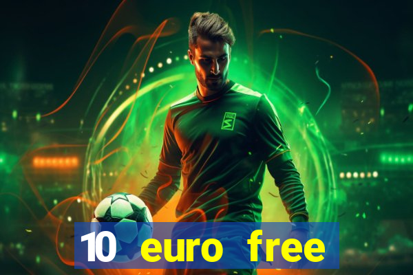 10 euro free casino no deposit