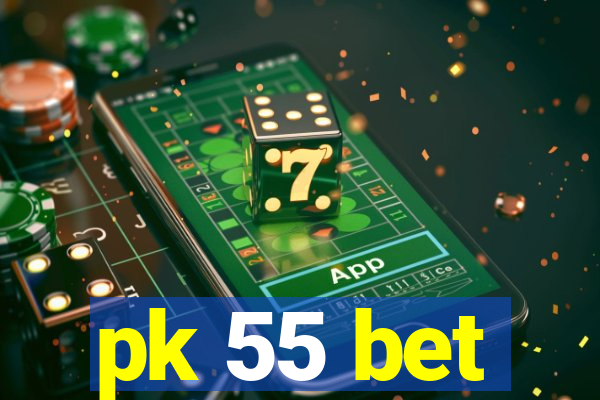 pk 55 bet