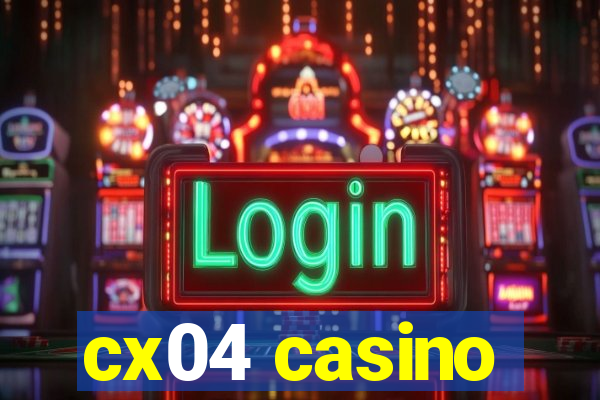 cx04 casino