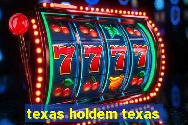 texas holdem texas