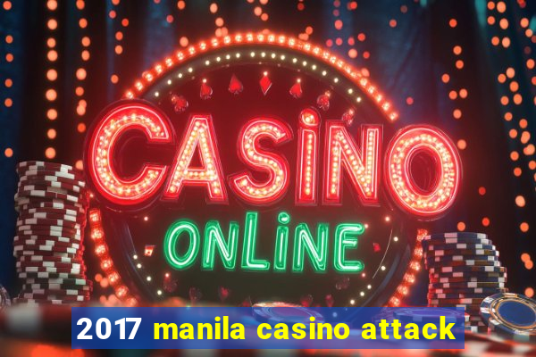 2017 manila casino attack