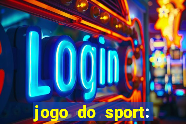 jogo do sport: onde assistir