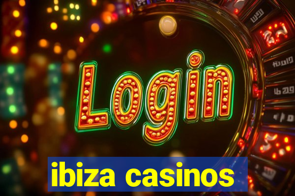 ibiza casinos