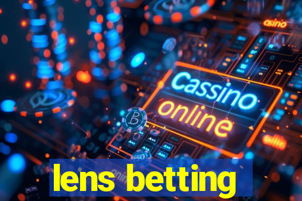 lens betting