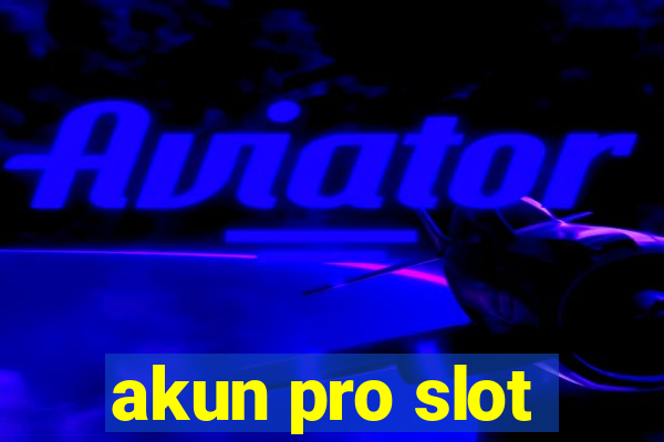 akun pro slot