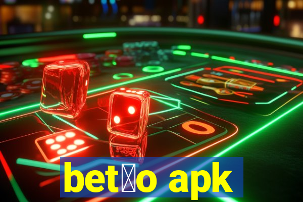 bet茫o apk