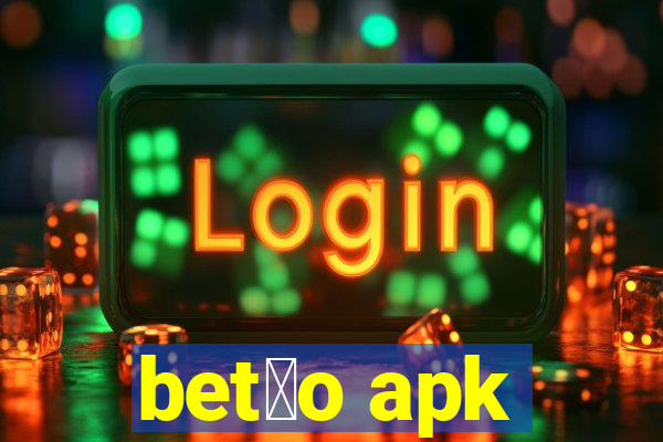 bet茫o apk