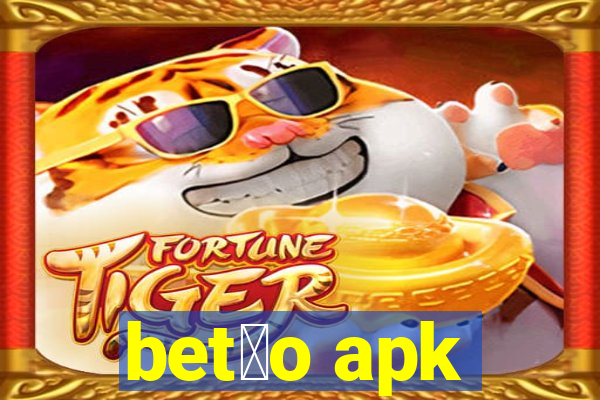 bet茫o apk