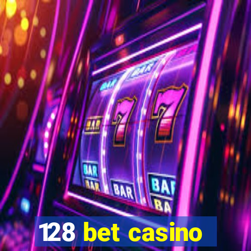 128 bet casino