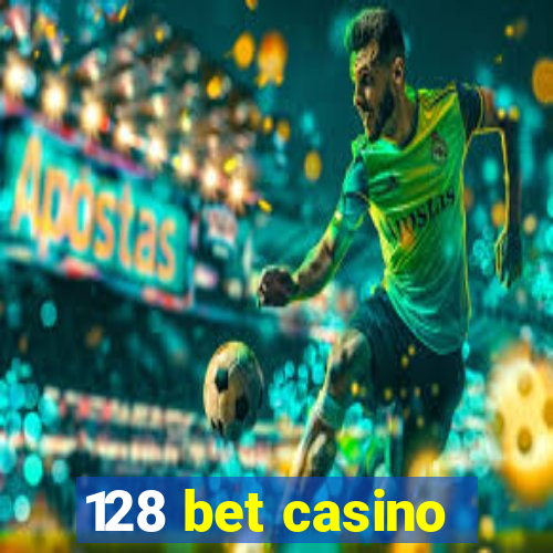 128 bet casino