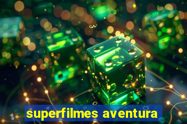 superfilmes aventura