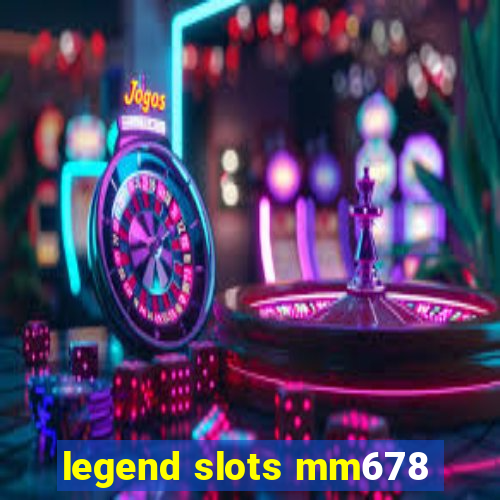 legend slots mm678