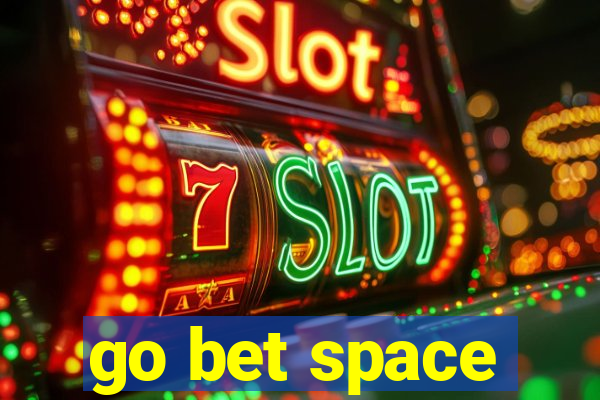 go bet space