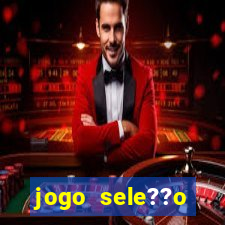 jogo sele??o brasileira onde assistir