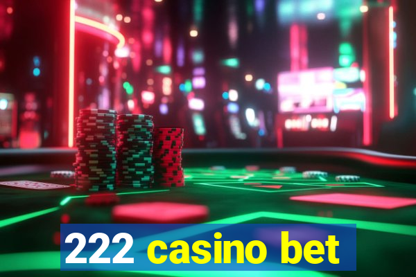 222 casino bet