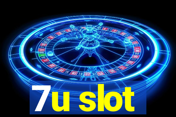 7u slot