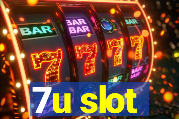 7u slot