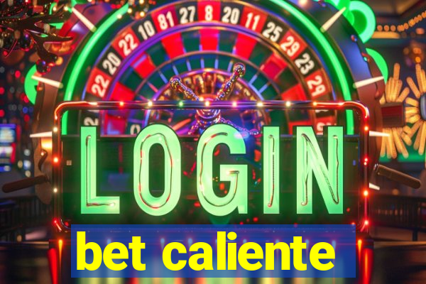 bet caliente