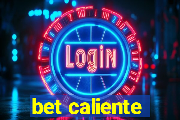 bet caliente