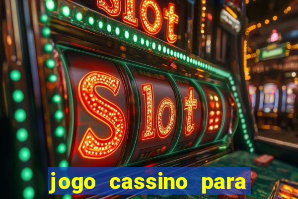 jogo cassino para ganhar dinheiro