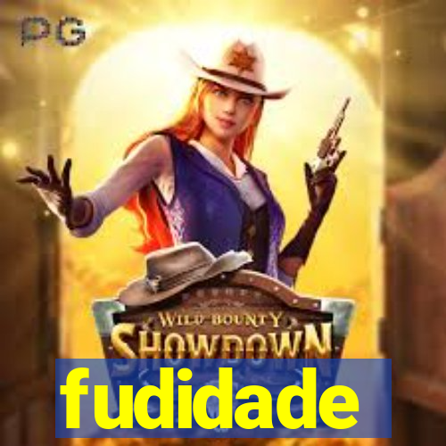 fudidade