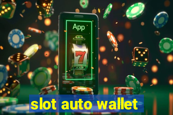 slot auto wallet