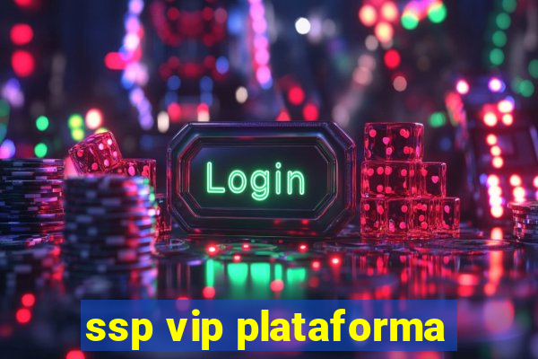 ssp vip plataforma