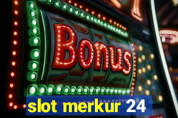 slot merkur 24