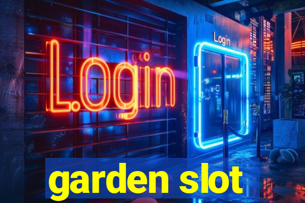 garden slot