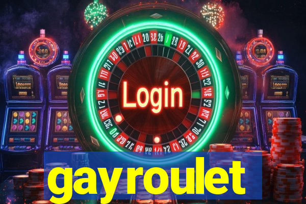 gayroulet