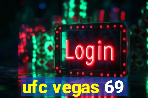 ufc vegas 69