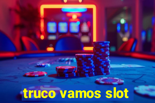 truco vamos slot