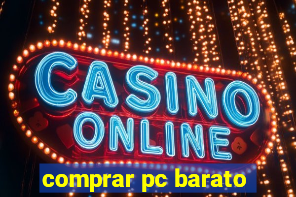 comprar pc barato