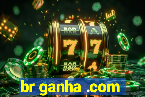 br ganha .com