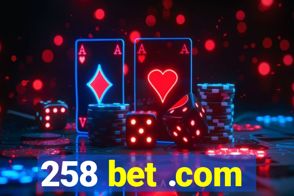 258 bet .com